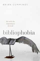 9780192847317-0192847317-Bibliophobia: The End and the Beginning of the Book (Clarendon Lectures in English)