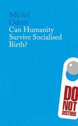 9781780668000-1780668007-Can Humanity Survive Socialised Birth