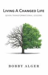 9780999675229-0999675222-Living A Changed Life: Seven Transformational Lessons