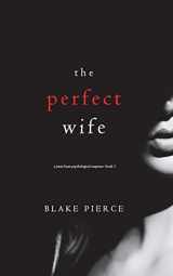 9781640296626-164029662X-The Perfect Wife (A Jessie Hunt Psychological Suspense—Book One) (A Jessie Hunt Psychological Suspense Thriller)