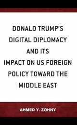 9781793601995-1793601992-Donald Trump’s Digital Diplomacy and Its Impact on US Foreign Policy towards the Middle East