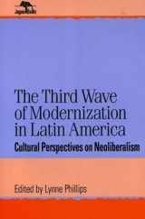 9780842026062-0842026061-The Third Wave of Modernization in Latin America: Cultural Perspective on Neo-Liberalism (Jaguar Books on Latin America)