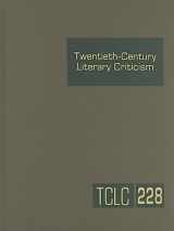 9781414438696-1414438699-Twentieth-Century Literary Criticism: Excerpts from Criticism of the Works of Novelists, Poets, Playwrights, Short Story Writers, & Other Creative ... (Twentieth-Century Literary Criticism, 228)