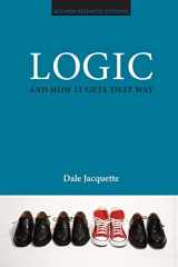 9781844651429-1844651428-Logic and How it Gets That Way (Acumen Research Editions)