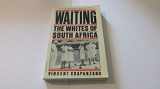 9780394743264-0394743261-Waiting: The Whites of South Africa