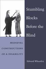 9780472117208-0472117203-Stumbling Blocks Before the Blind: Medieval Constructions of a Disability (Corporealities: Discourses Of Disability)