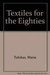 9780911517057-0911517057-Textiles for the Eighties