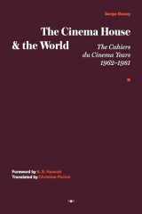 9781635901610-1635901618-The Cinema House and the World: The Cahiers du Cinema Years, 1962–1981 (Semiotext(e) / Foreign Agents)
