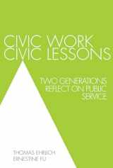 9780761861270-0761861270-Civic Work, Civic Lessons: Two Generations Reflect on Public Service