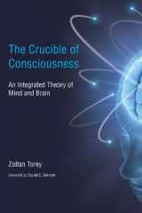 9780262512848-026251284X-The Crucible of Consciousness: An Integrated Theory of Mind and Brain
