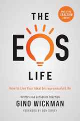 9781637740132-1637740131-The EOS Life: How to Live Your Ideal Entrepreneurial Life (The Traction Library)