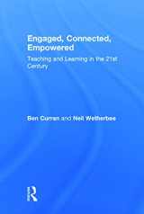9780415734004-0415734002-Engaged, Connected, Empowered: Teaching and Learning in the 21st Century
