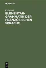 9783112424551-3112424557-Elementargrammatik der französischen Sprache: Mit Uebungen (German Edition)