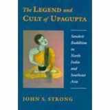 9780691073897-0691073899-The Legend and Cult of Upagupta (Princeton Legacy Library, 5019)
