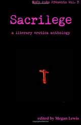 9781946595027-1946595020-Sacrilege: A Literary Erotica Anthology (Mofo Pubs Presents) (Volume 3)