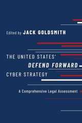 9780197601808-0197601804-The United States' Defend Forward Cyber Strategy: A Comprehensive Legal Assessment