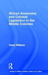 9780815330417-0815330413-African Americans and Colonial Legislation in the Middle Colonies (Studies in African American History and Culture)