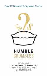 9781916328570-1916328571-HUMBLE CRUMBLES: Savouring the crumbs of wisdom from the rise and fall of Humble Pie