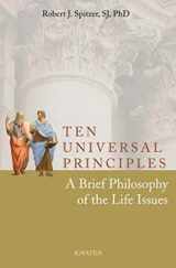 9781586174750-1586174754-Ten Universal Principles: A Brief Philosophy of the Life Issues