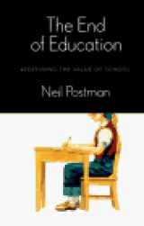 9780679430063-0679430067-The End of Education: Redefining the Value of School