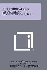9781258449131-1258449137-The Foundations Of American Constitutionalism