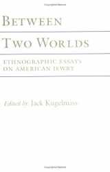 9780801494086-0801494087-Between Two Worlds: Ethnographic Essays on American Jewry (Anthropology of Contemporary Issues)