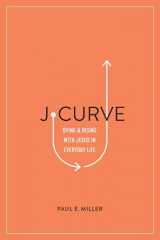 9781433561566-1433561565-J-Curve: Dying and Rising with Jesus in Everyday Life