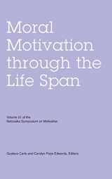9780803215498-0803215495-Nebraska Symposium on Motivation, Volume 51: Moral Motivation through the Life Span