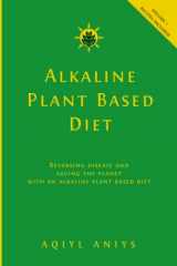 9781978141933-1978141939-Alkaline Plant Based Diet: Reversing Disease and Saving the Planet with an Alkaline Plant Based Diet (Alkaline Plant Based Series)