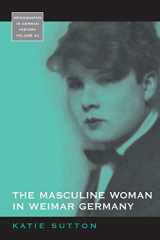 9781782381051-1782381058-The Masculine Woman in Weimar Germany (Monographs in German History, 32)