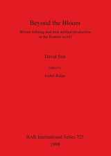 9780860549017-0860549011-Beyond the Bloom: Bloom refining and iron artifact production in the Roman world (BAR International)