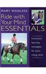 9781872119526-1872119522-Ride with Your Mind Essentials: Innovative Learning Strategies for Basic Riding Skills
