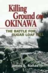 9781591143567-159114356X-Killing Ground on Okinawa: The Battle for Sugar Loaf Hill