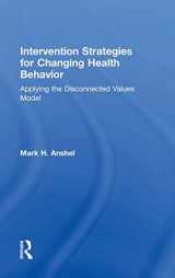 9781138908116-1138908118-Intervention Strategies for Changing Health Behavior: Applying the Disconnected Values Model