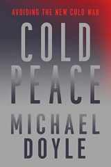 9781324094531-1324094532-Cold Peace: Avoiding the New Cold War