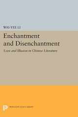 9780691603605-069160360X-Enchantment and Disenchantment: Love and Illusion in Chinese Literature (Princeton Legacy Library, 248)