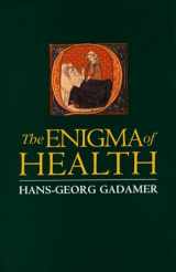9780804726924-0804726922-The Enigma of Health: The Art of Healing in a Scientific Age
