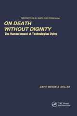 9780895030672-0895030675-On Death without Dignity: The Human Impact of Technological Dying (Perspectives on Death and Dying)