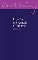 9781782503743-1782503749-Plays for the Festivals of the Year (Karl Konig Archive, 17)