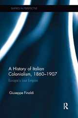 9781138330016-1138330019-A History of Italian Colonialism, 1860–1907 (Empires in Perspective)