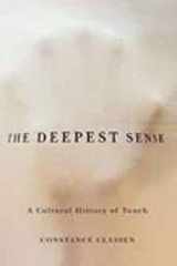 9780252078590-0252078594-The Deepest Sense: A Cultural History of Touch (Studies in Sensory History)