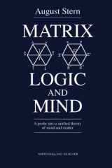 9781493302741-1493302744-Matrix Logic and Mind: A Probe into a Unified Theory of Mind and Matter