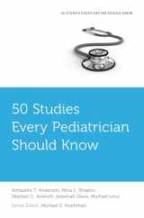9780190204037-0190204036-50 Studies Every Pediatrician Should Know (Fifty Studies Every Doctor Should Know)