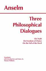 9780872206113-0872206114-Three Philosophical Dialogues: On Truth, On Freedom of Choice, On the Fall of the Devil (Hackett Classics)