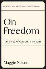 9781644452028-1644452022-On Freedom: Four Songs of Care and Constraint
