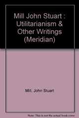 9780452005983-0452005981-Utilitarianism, On Liberty, Essay on Bentham: Together with Selected writings of Jeremy Bentham and John Austin