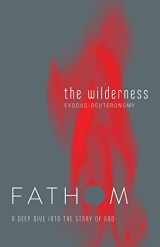 9781501839221-1501839225-Fathom Bible Studies: The Wilderness Student Journal (Exodus-Deuteronomy): A Deep Dive Into the Story of God
