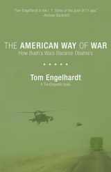9781608460717-1608460711-The American Way of War: How Bush's Wars Became Obama's