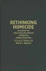 9780521832991-0521832993-Rethinking Homicide: Exploring the Structure and Process Underlying Deadly Situations (Cambridge Studies in Criminology)