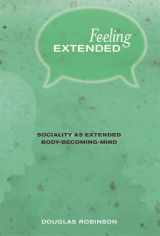 9780262019477-0262019477-Feeling Extended: Sociality as Extended Body-Becoming-Mind (Mit Press)